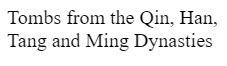 Tombs from the Qin, Han, Tang and Ming Dynasties